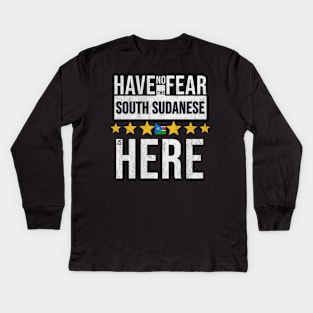 Have No Fear The South Sudanese Is Here - Gift for South Sudanese From South Sudan Kids Long Sleeve T-Shirt